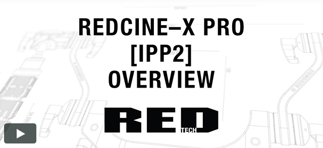 REDCINE_X PRO [IPP2] Overview